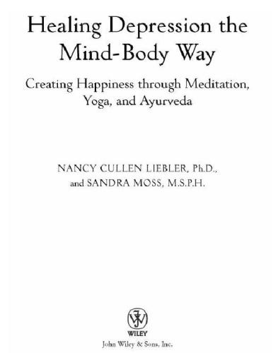 Healing depression the mind-body way: creating happiness with meditation, yoga, and ayurveda