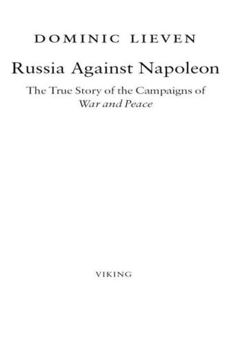 Russia against Napoleon: the true story of the campaigns of War and peace