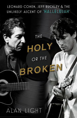 The holy or the broken: leonard cohen, jeff buckley, and the unlikely asce