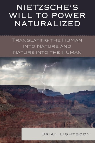 Nietzsche's Will to power naturalized: translating the human into nature and nature into the human