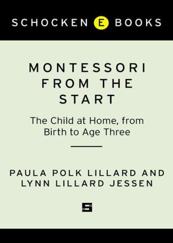 Montessori from the start: the child at home from birth to age three