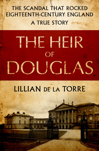 The heir of douglas the scandal that rocked eighteenth-century England