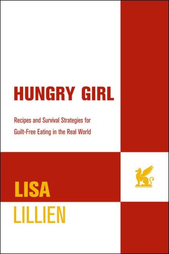 Hungry Girl: recipes and survival strategies for guilt-free eating in the real world