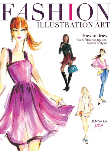 Fashion illustration art: how to draw fun & fabulous figures, trends & styles