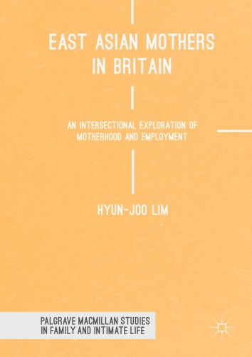 East Asian mothers in Britain an intersectional exploration of motherhood and employment