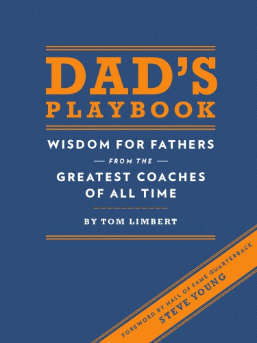 Dad's playbook: wisdom for fathers from the greatest coaches of all time