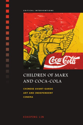 Children of Marx and Coca-Cola: Chinese avant-garde art and independent cinema