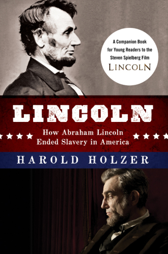 Lincoln: how Abraham Lincoln ended slavery in America: a companion book for young readers to the Steven Spielberg film