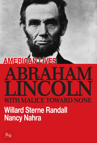 Abraham Lincoln: with malice toward none