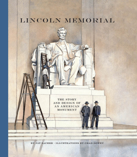 Lincoln Memorial: the story and design of an American monument