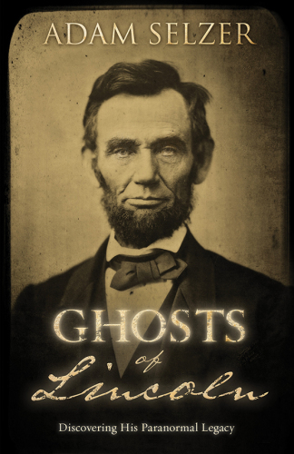Ghosts of Lincoln: discovering his paranormal legacy