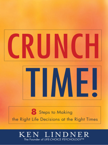 Crunch time!: 8 steps to making the right life decisions at the right times