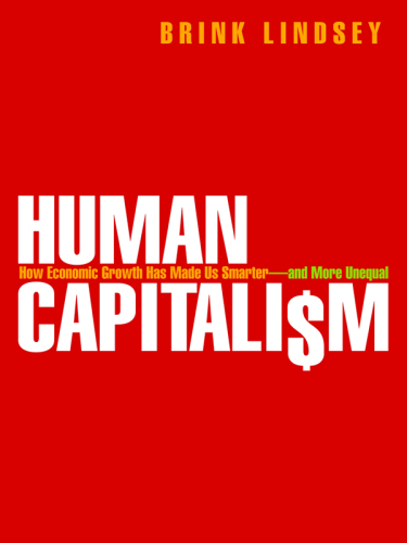Human capitalism: how economic growth has made us smarter - and more unequal