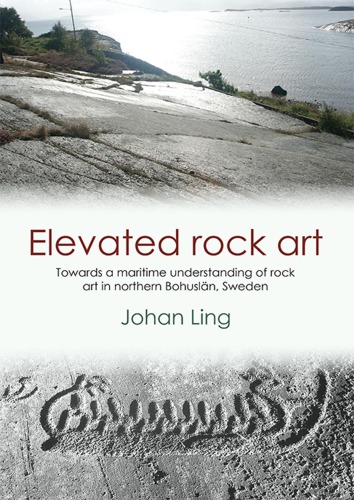 Elevated rock art: towards a maritime understanding of Bronze Age rock art in northern Bohuslän, Sweden