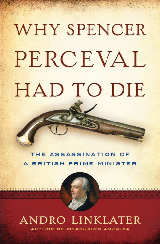 Why Spencer Perceval Had to Die: the Assassination of a British Prime Minister
