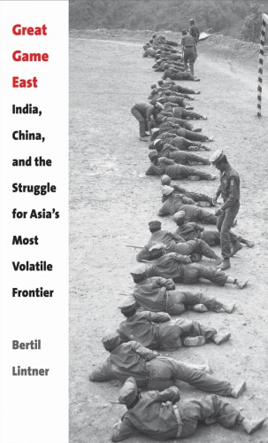Great game east: India, China, and the struggle for Asia's most volatile frontier