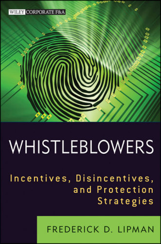 Whistleblowers: incentives, disincentives, and protection strategies