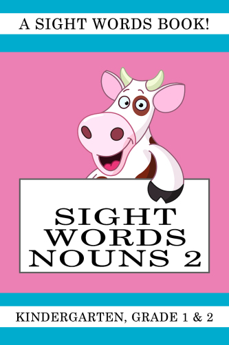 Sight Words Nouns 2: a Sight Words Book for Kindergarten, Grade 1 and Grade 2