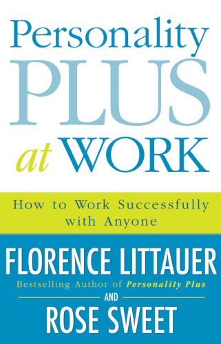 Personality Plus at Work: How to Work Successfully with Anyone