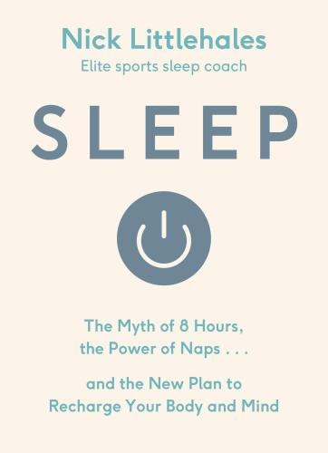Sleep: The Myth of 8 Hours, the Power of Naps... and the New Plan to Recharge Your Body and Mind