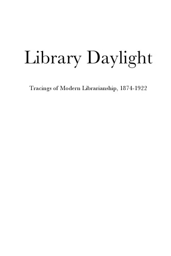 Library Daylight Tracings of Modern Librarianship, 1874-1922
