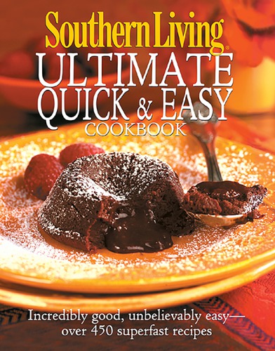 Southern Living Incredibly Good, Unbelivably Easy - Over 450 Superfast Recipes