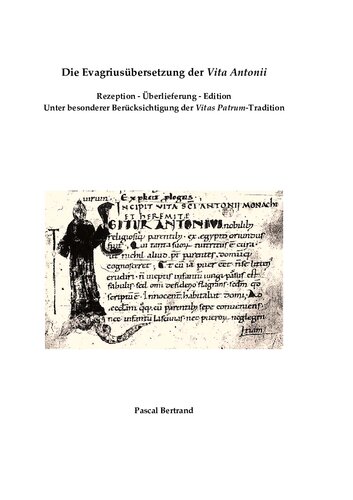 Die Evagriusübersetzung der Vita Antonii. Rezeption, Überlieferung, Edition. Unter besonderer Berücksichtigung der Vitas Patrum-Tradition