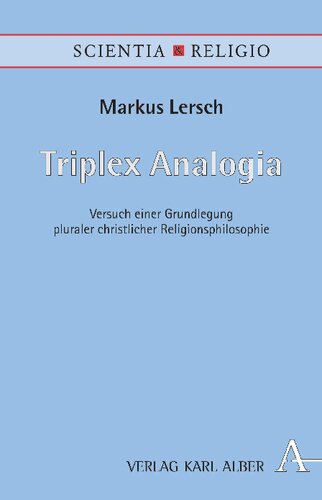 Triplex Analogia: Versuch einer Grundlegung pluraler christlicher Religionsphilosophie