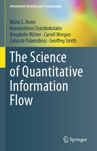 The Science Of Quantitative Information Flow