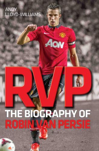 RVP: the biography of Robin Van Persie