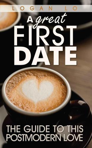 A Great First Date: The Guide to this Postmodern Love