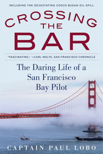 Crossing the bar: the adventures of a San Francisco Bay bar pilot