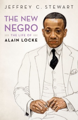 The new Negro: the life of Alain Locke