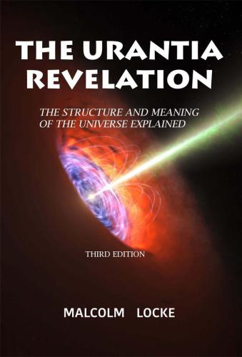 The Urantia Revelation: The Structure and Meaning of the Universe Explained