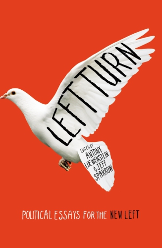 Left Turn: Political Essays for the New Left