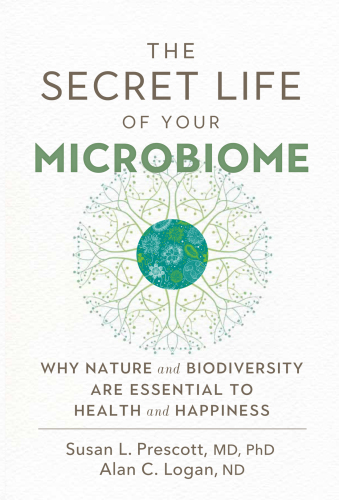 The secret life of your microbiome: why nature and biodiversity are essential to health and happiness