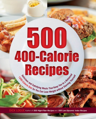 500 400-calorie recipes: delicious and satisfying meals that keep you to a