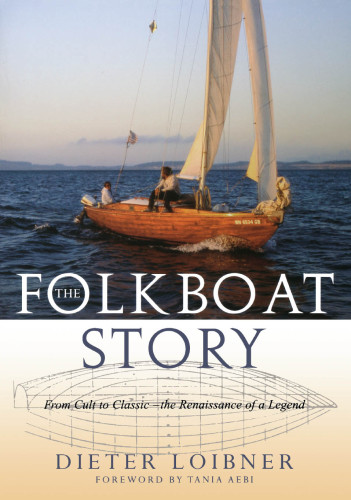 The Folkboat story: from cult to classic-- the renaissance of a legend