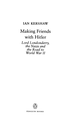 Making friends with Hitler: Lord Londonderry, the Nazis and the road to World War II