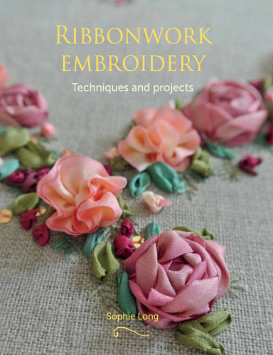 Ribbonwork Embroidery: techniques and projects