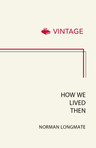 How we lived then: a history of everyday life during the Second World War