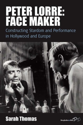 Peter Lorre: face maker: stardom and performance between Hollywood and Europe