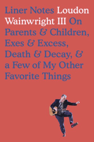 Liner notes: on parents & children, exes & excess, death & decay & a few of my other favorite things