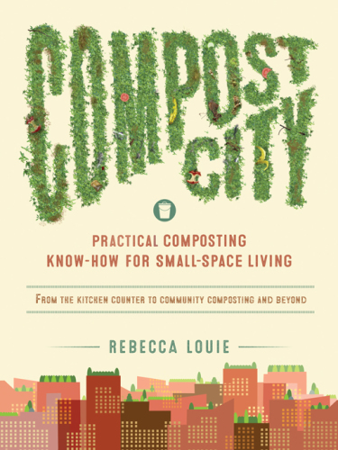 Compost city: practical composting know-how for small-space living