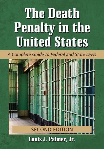 The death penalty in the United States: a complete guide to federal and state laws