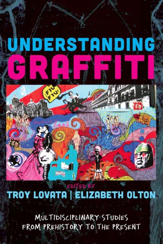 Undiferstanding graffiti: multidisciplinary studies from prehistory to the present