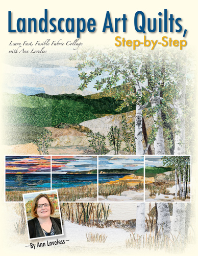 Landscape art quilts, step-by-step: learn fast, fusible fabric collage with Ann Loveless