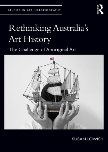 Rethinking Australia's art history: the challenge of Aboriginal art