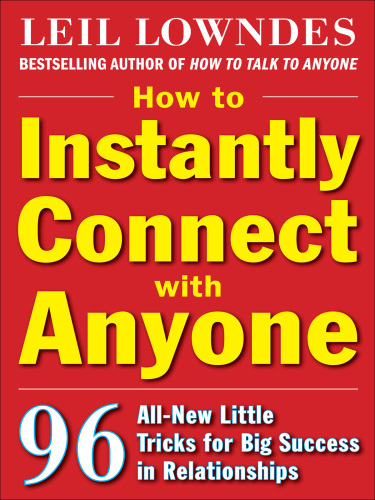 How to instantly connect with anyone: 96 all-new little tricks for big success in relationships