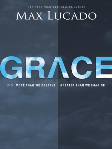 Grace: more than we deserve, greater than we imagine